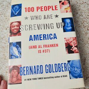 100 People Who Are Screwing up America by Bernard Goldberg (2005, Hardcover)